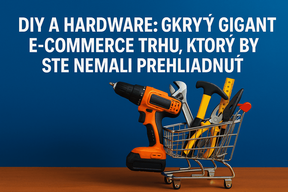 DIY a Hardware: Skrytý gigant e-commerce trhu, ktorý by ste nemali prehliadnuť DIY a Hardware: Skrytý gigant e-commerce trhu, ktorý by ste nemali prehliadnuť