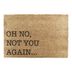 Rohožka z kokosového vlákna 40x60 cm Oh No Not You Again – Artsy Doormats